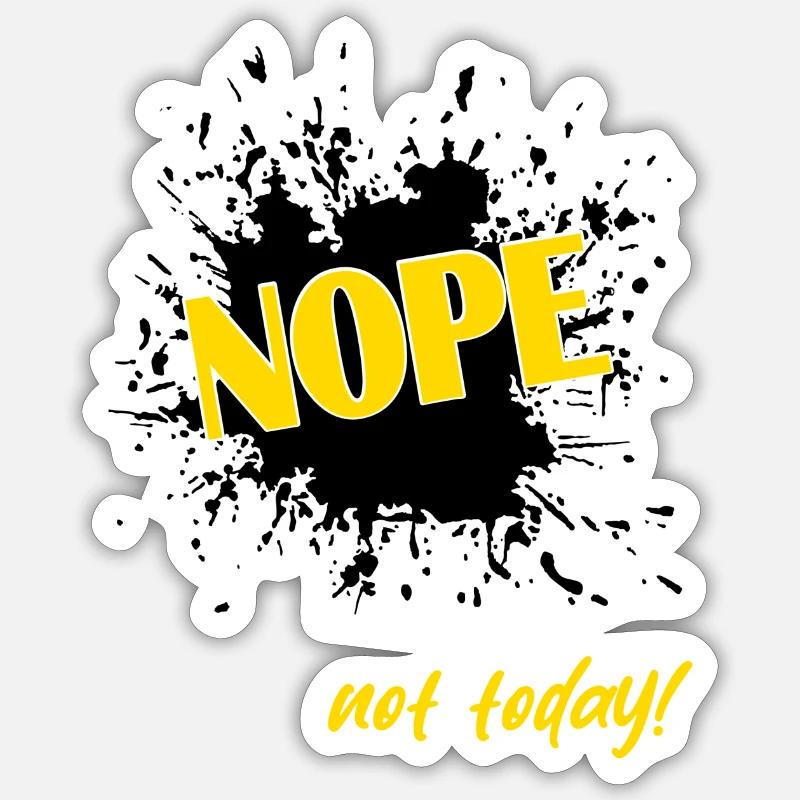 Nope not today - Sticker Größe S (10 x 10 cm) - Mattweiß
