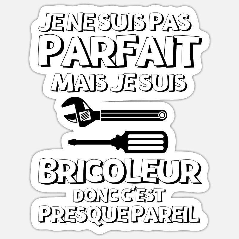 Humour bricolage bricoleur parfait - Sticker taille S (10 x 10 cm) - blanc mat
