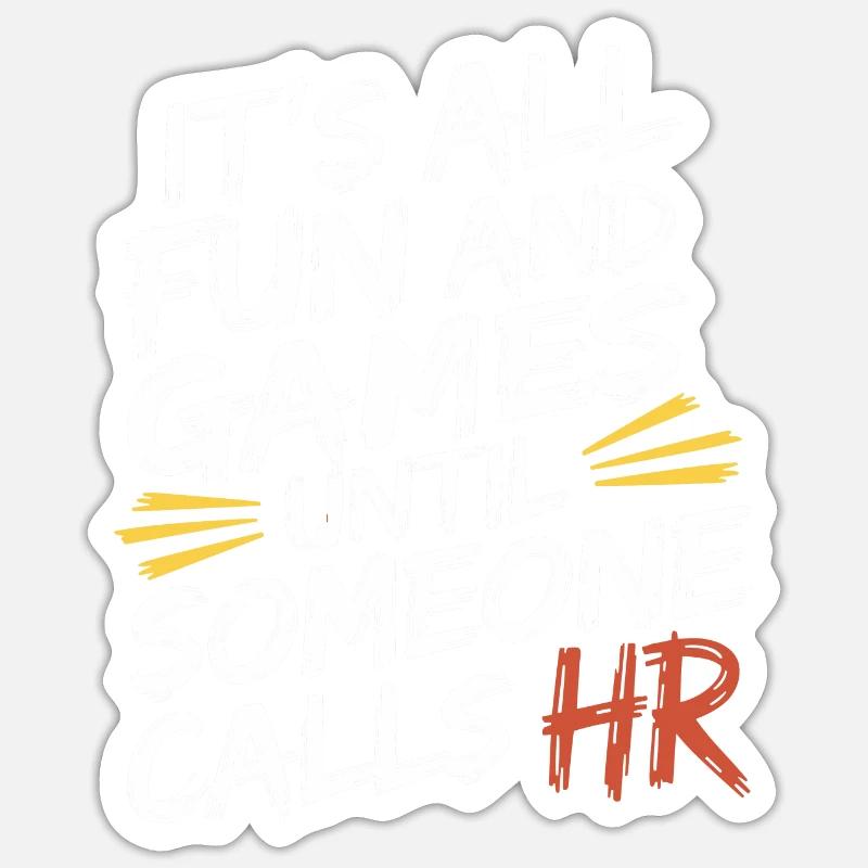 Everything is funny until Human Resources is called - Sticker size S (10 x 10 cm) - white matte
