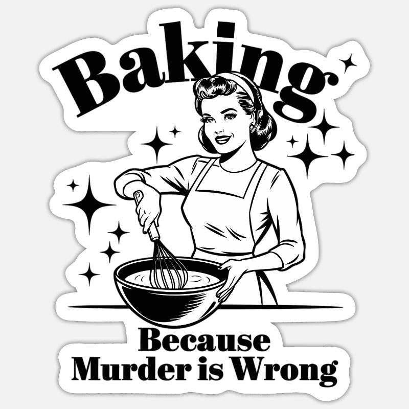 Baking Because Murder is Wrong - Sticker Größe S (10 x 10 cm) - Mattweiß