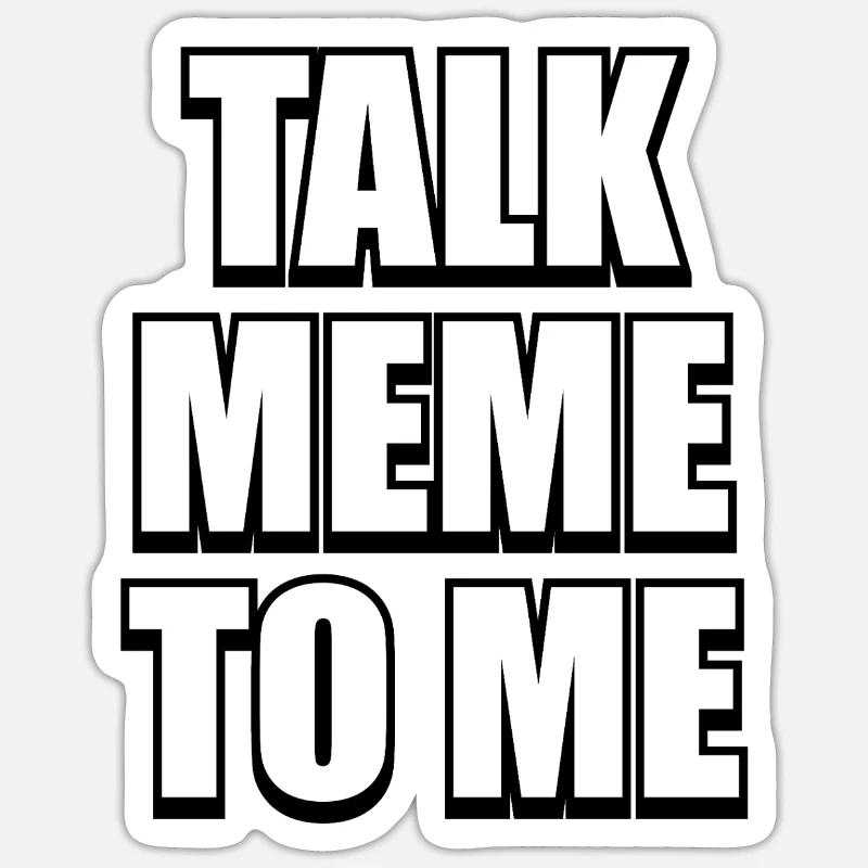 Talk Meme To Me – Conception de mèmes difficiles et drôles Sticker taille S (10 x 10 cm)