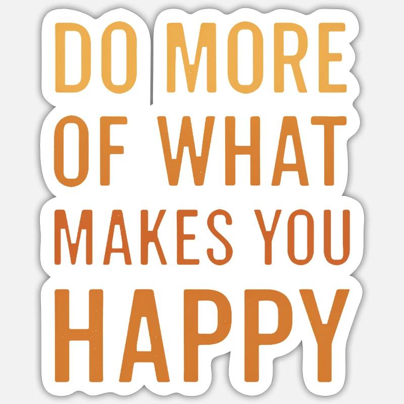 Faites davantage ce qui vous rend heureux Sticker taille S (10 x 10 cm)