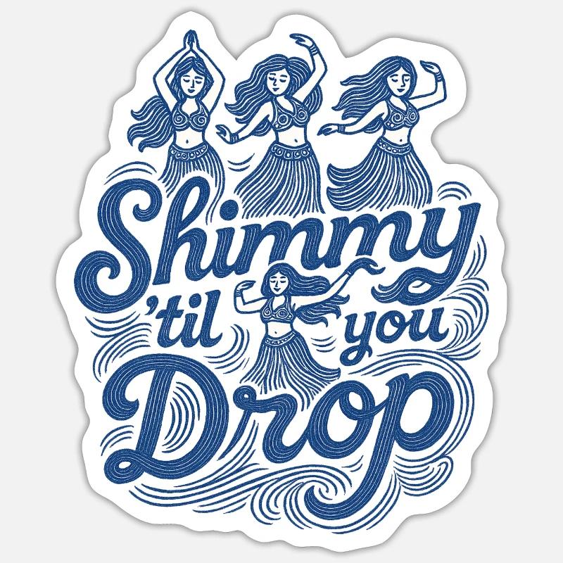 Shimmy Until Drop - Sticker size S (10 x 10 cm) - white matte