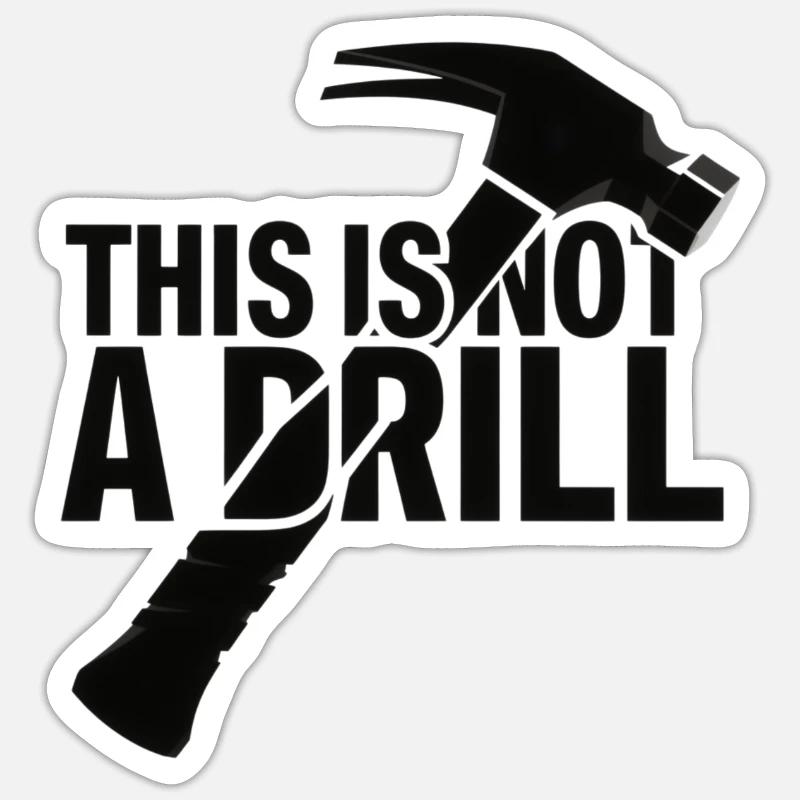 This Is Not A Drill . Hammer Sticker size S (10 x 10 cm)