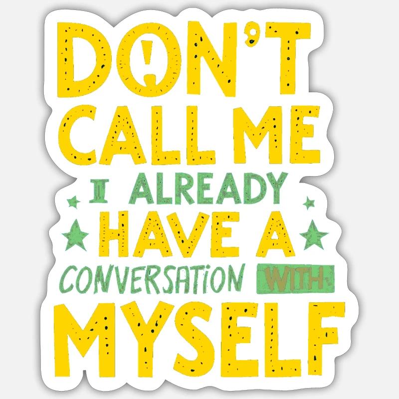 Dont Call Me I Already Have a Conversation Sticker size S (10 x 10 cm)