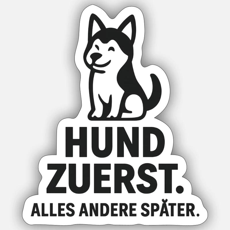 Dog First - Everything Else Later Sticker size S (10 x 10 cm)