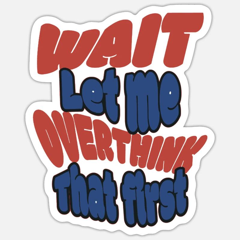 Wait Let me overthink that! Sticker size S (10 x 10 cm)