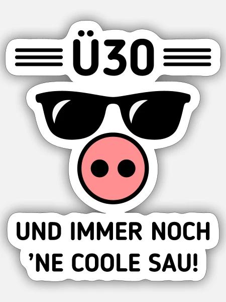 Ü30 Und Immer Noch ’Ne Coole Sau! Cool Geburtstag - Sticker Größe S (10 x 10 cm) - Mattweiß