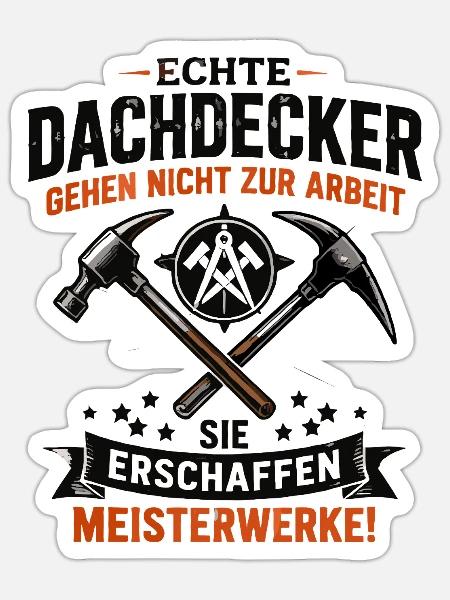 Echte Dachdecker Meisterwerke - Sticker Größe S (10 x 10 cm) - Mattweiß