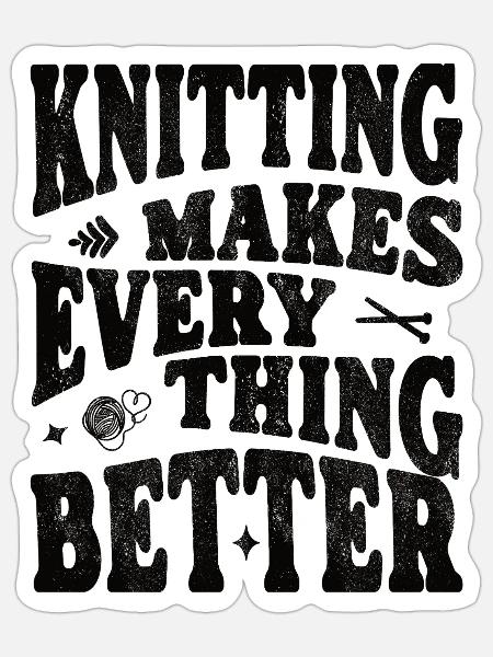 Knitting makes everything better - Sticker Größe S (10 x 10 cm) - Mattweiß