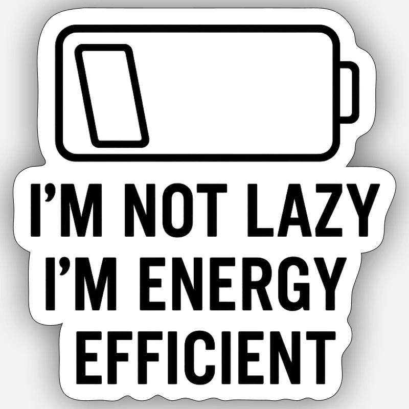 Energy-efficient, not lazy Sticker size S (10 x 10 cm)