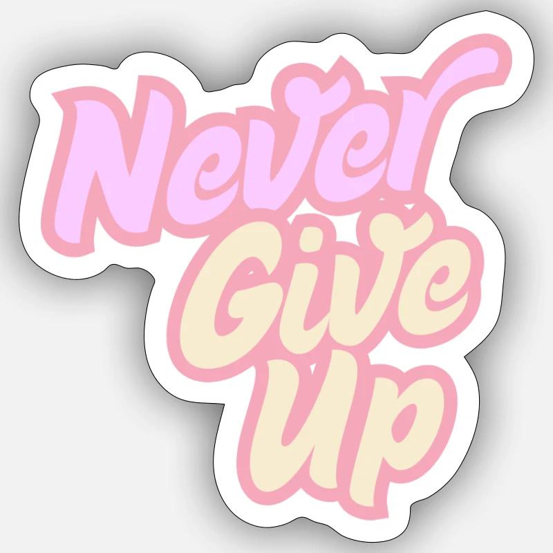 Never give up - Sticker size S (10 x 10 cm) - white matte