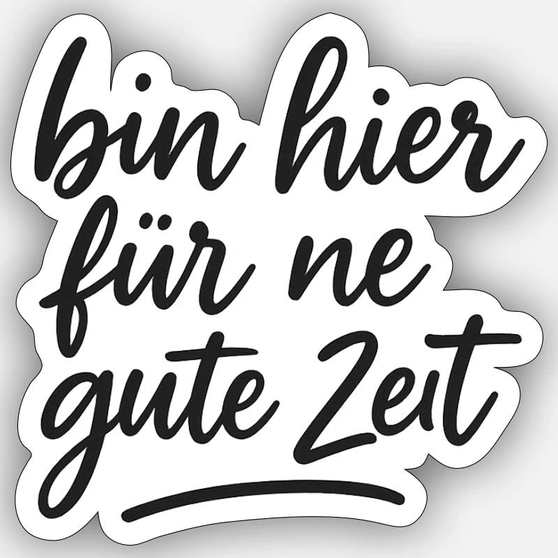 I'm here for a good time Sticker size S (10 x 10 cm)