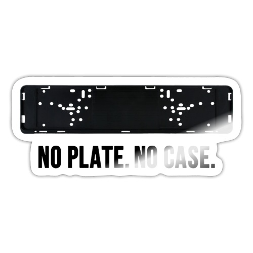 NO PLATE. NO CASE. - Sticker