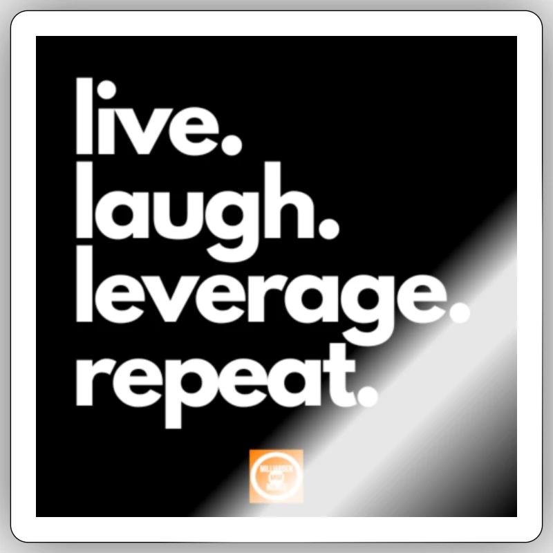 live - laugh - leverage - repeat Sticker Größe S (10 x 10 cm)