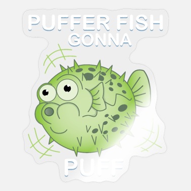 Puffer Fish is gonna puff - funny globefish shirt' Sticker | Spreadshirt