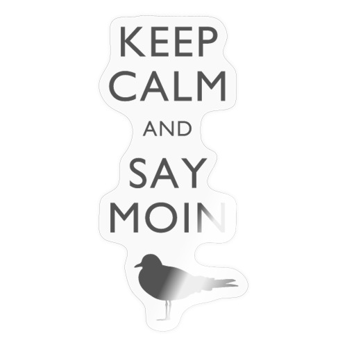 KEEP CALM AND SAY MOIN - Sticker