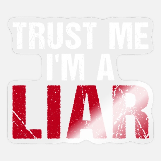Trust Me I'm A Liar |Funny|' Sticker | Spreadshirt