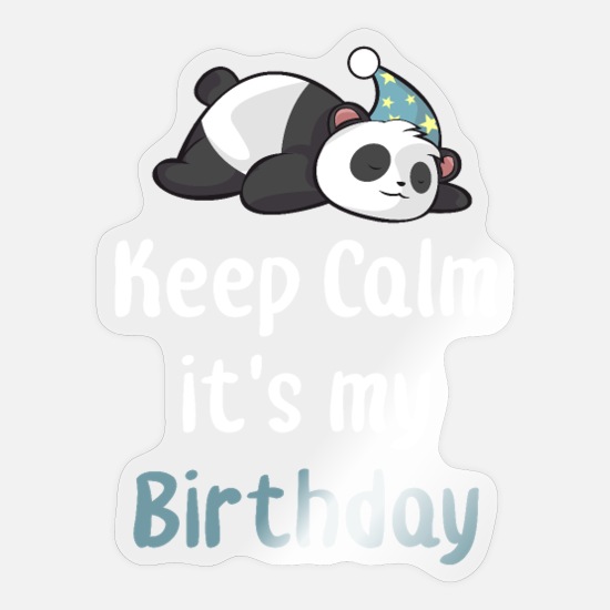 Keep Calm Birthday Quote Funny Baby Panda Bear' Sticker | Spreadshirt