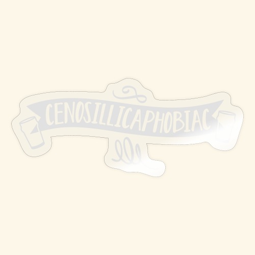 Cenosillicaphobiac - Sticker