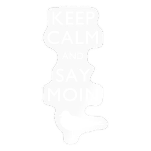 KEEP CALM AND SAY MOIN - Sticker