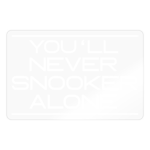 You'll neverSnooker alone - Sticker