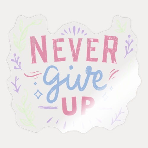 Never give up - Sticker