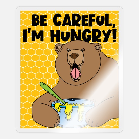 Funny and Hungry Bear with Saying' Sticker | Spreadshirt
