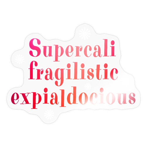 Supercalifragilistic - Sticker