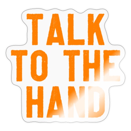 Talk to the hand - Sticker
