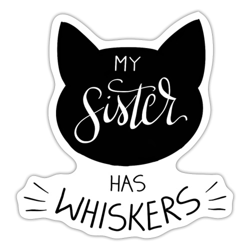 My Sister has Whiskers n°2 - Sticker