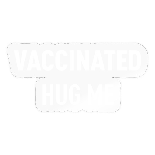Vaccinated Hug me - Sticker