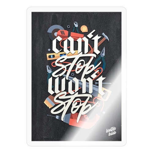 Can't Stop Won't Stop Sticker - Sticker
