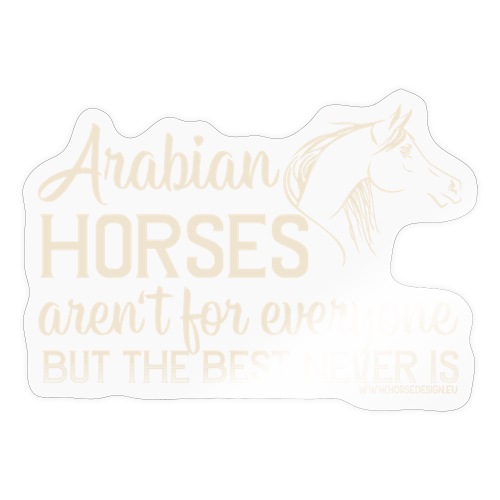Arabian Horses aren't for everyone... - Sticker