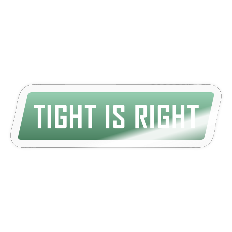 Tight is Right - Sticker