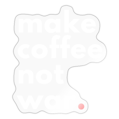 Make coffee not war / Bestseller / Geschenk - Sticker