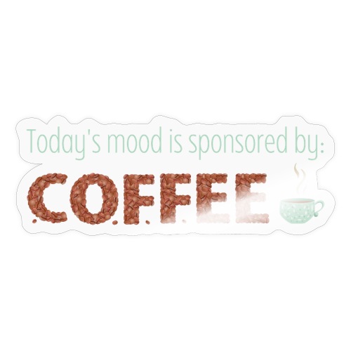 Today's mood is sponsored by coffee - Klistremerke