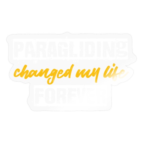 Paragliding changed my life forever - Sticker