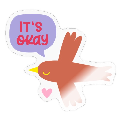 IT'S OKAY! singt ein kleiner braune Vogel - Sticker