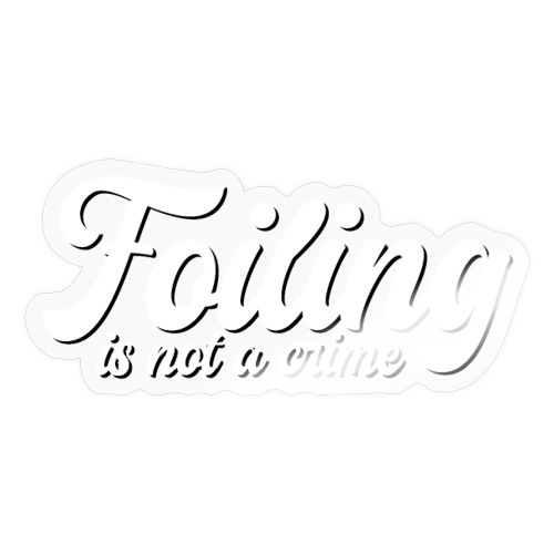 Foiling is not a crime - Sticker