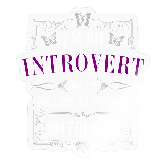 Olen introvertti voin keskustelemaan ontologiasta