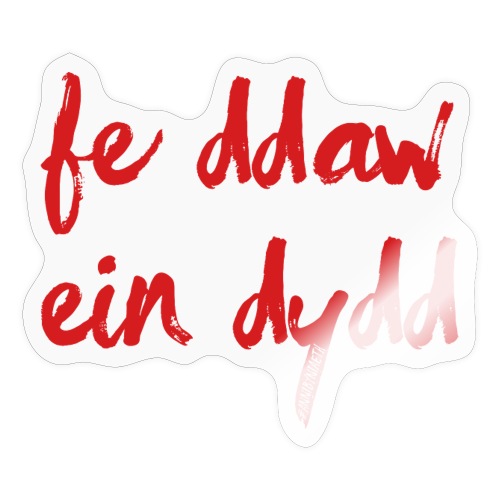 Fe Ddaw Ein Dydd #Annibyniaeth - Sticker