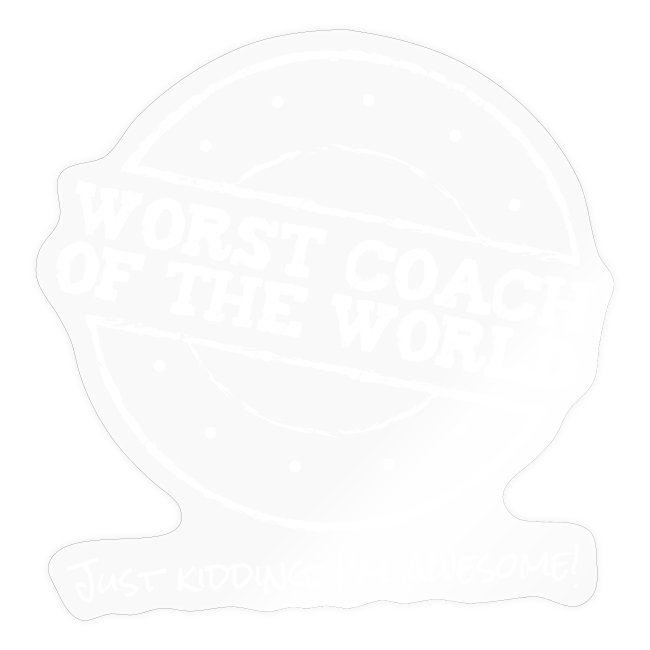 Worst coach of the world - tolle*r Trainer*in
