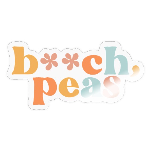 B**ch, Peas - Adesivo