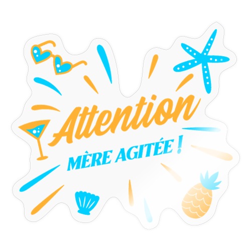 ATTENTION, MÈRE AGITÉE ! (maman, plage) - Sticker