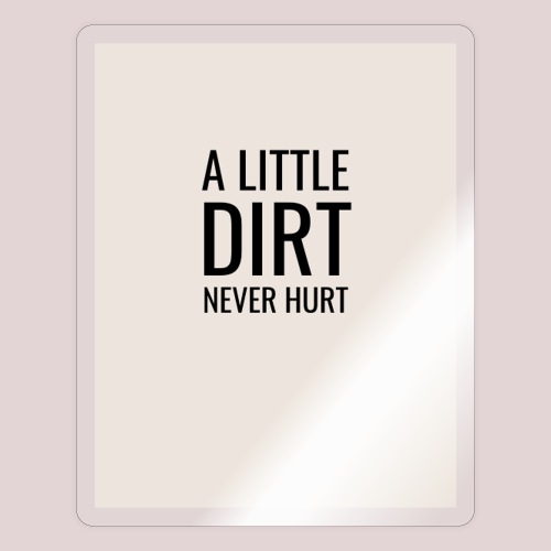 Dirt doesn’t hurt - Tarra