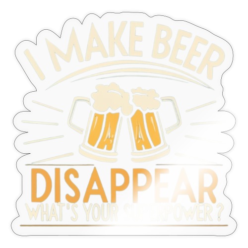 I make beer disappear, what's your superpower? - Klistremerke