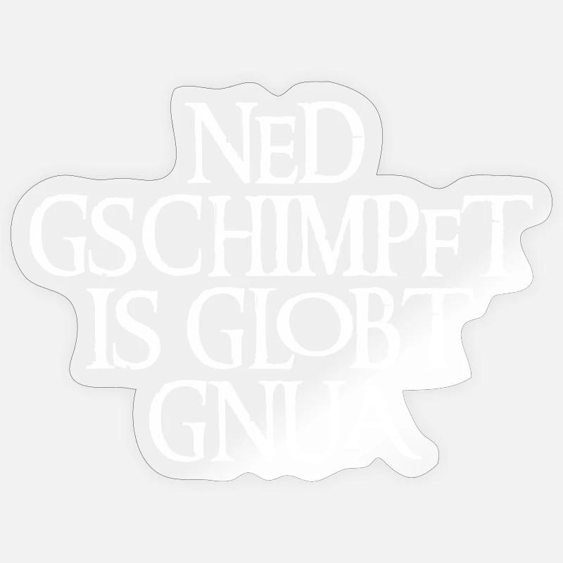 NED GSCHIMPFT IS GLOBT GNUA - Sticker Größe S (10 x 10 cm) - Transparent glänzend