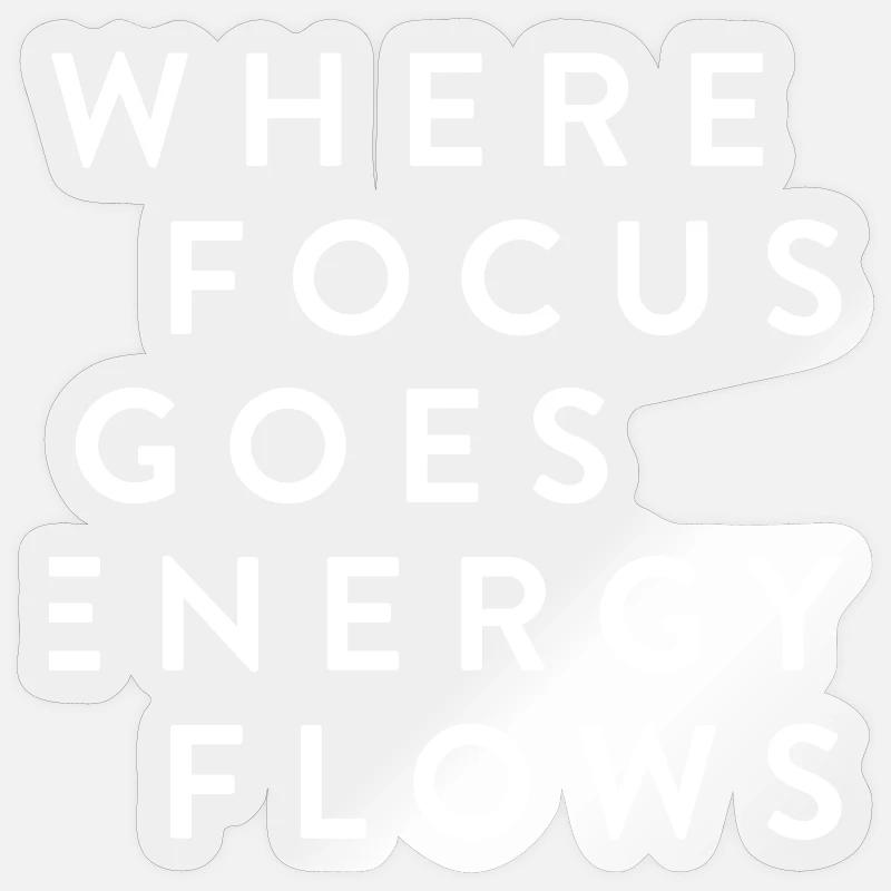 where focus goes energy flows - Sticker size S (10 x 10 cm) - transparent glossy