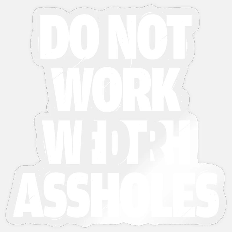 Do not work with assholes - Sticker size S (10 x 10 cm) - transparent glossy